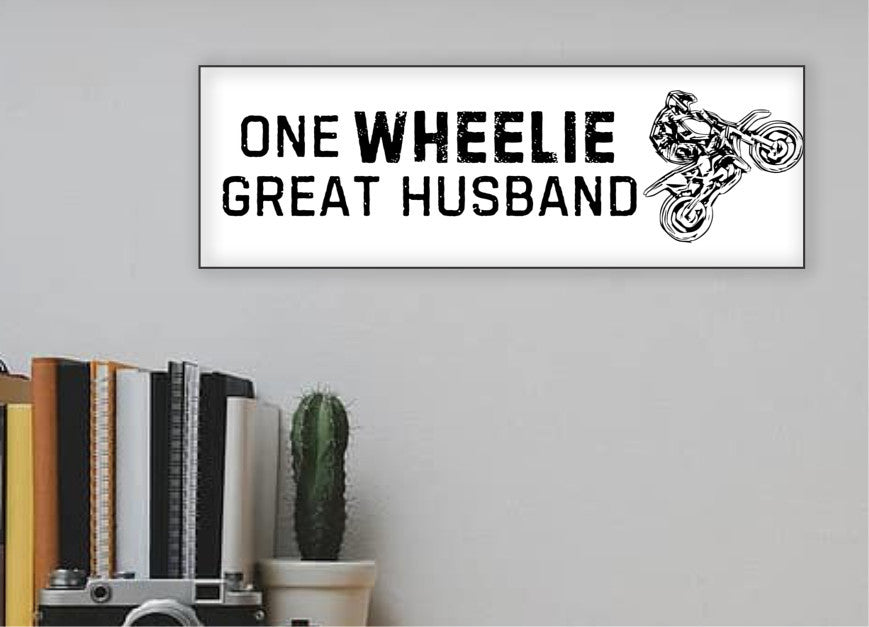 One Wheelie Great Husband Sign