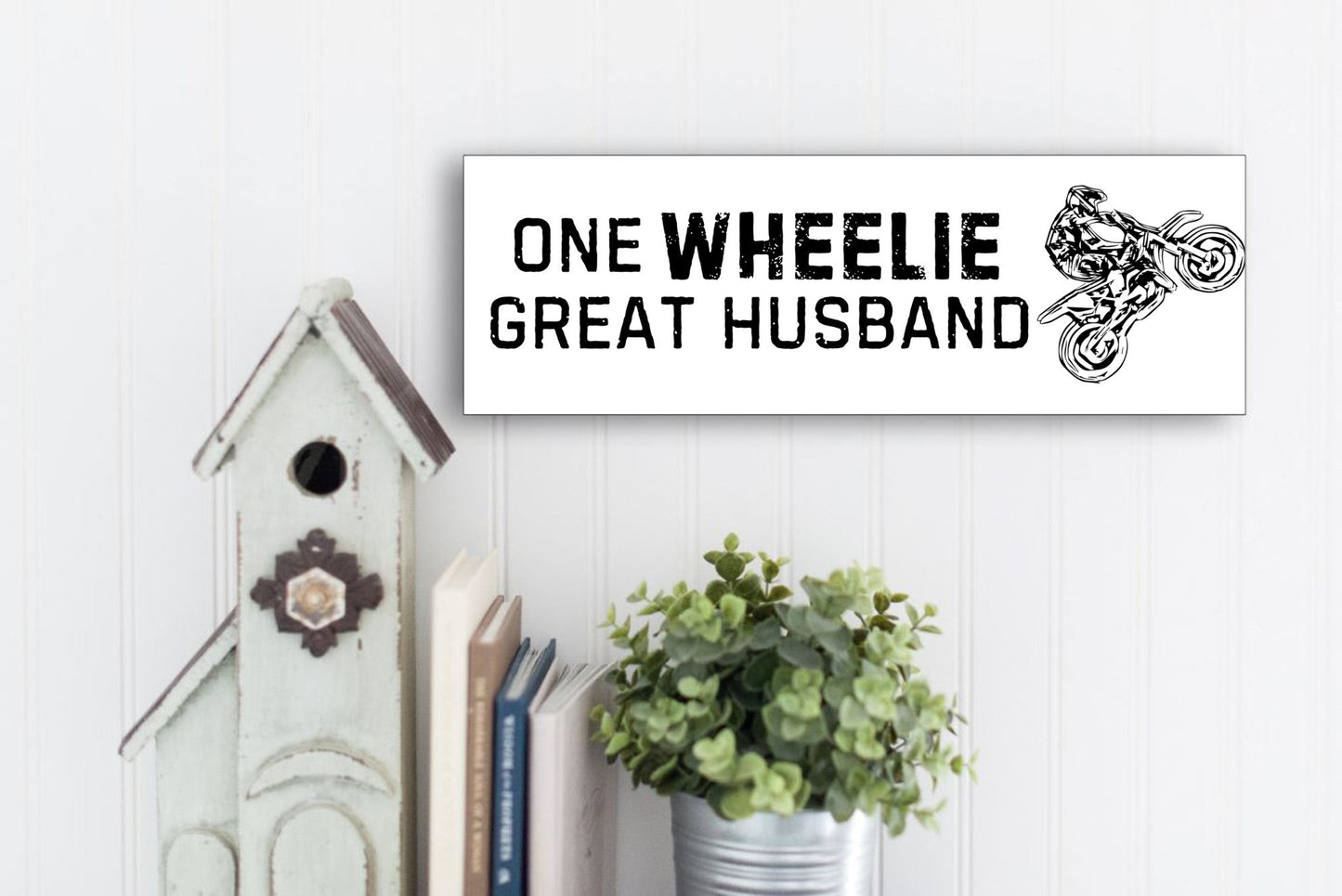 One Wheelie Great Husband Sign