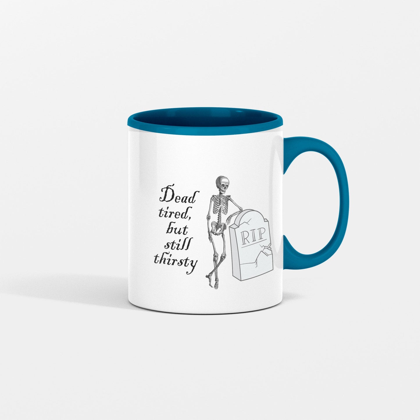 Dead Tired, but Still Thirsty Halloween Skeleton Mug