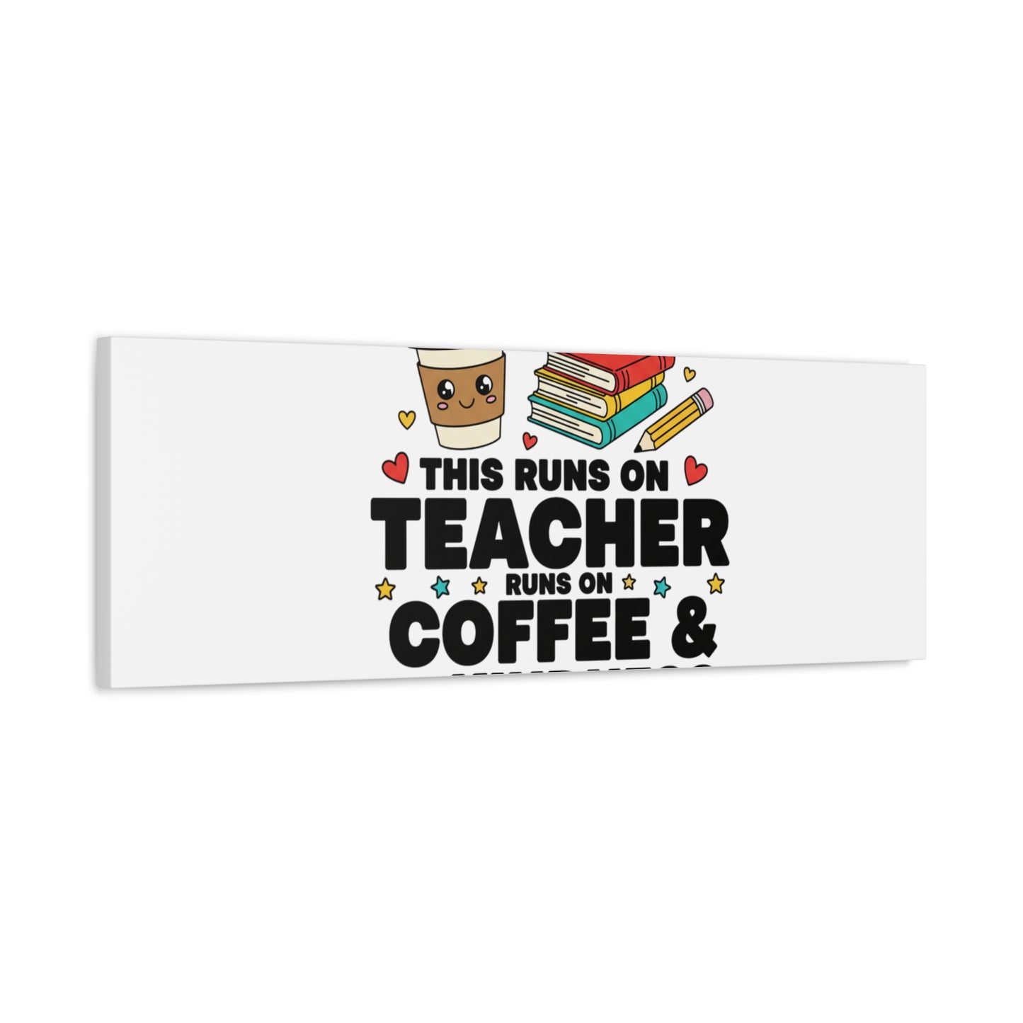 This Runs on Teacher, Coffee & Kindness Canvas | Teacher Appreciation Gifts