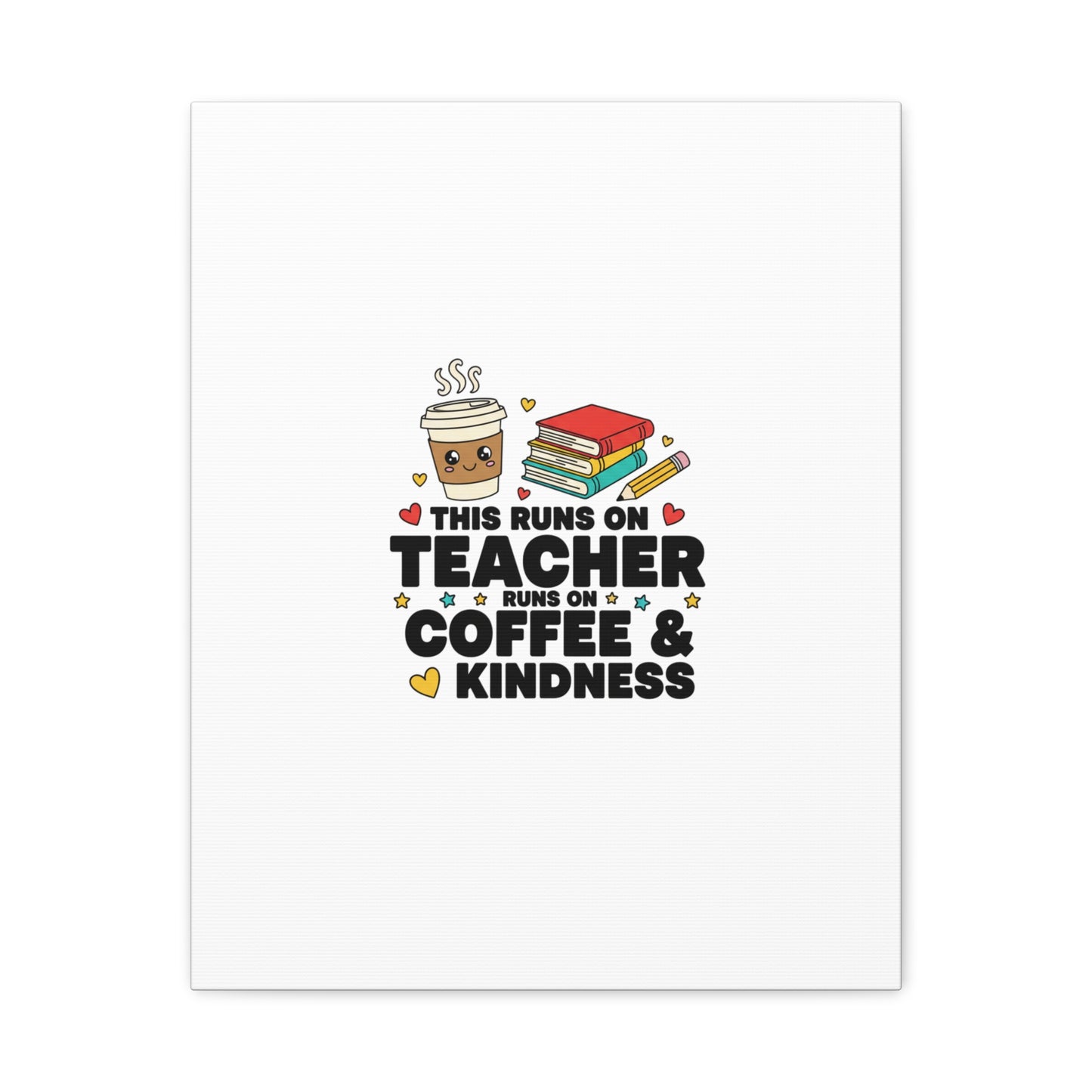 This Runs on Teacher, Coffee & Kindness Canvas | Teacher Appreciation Gifts