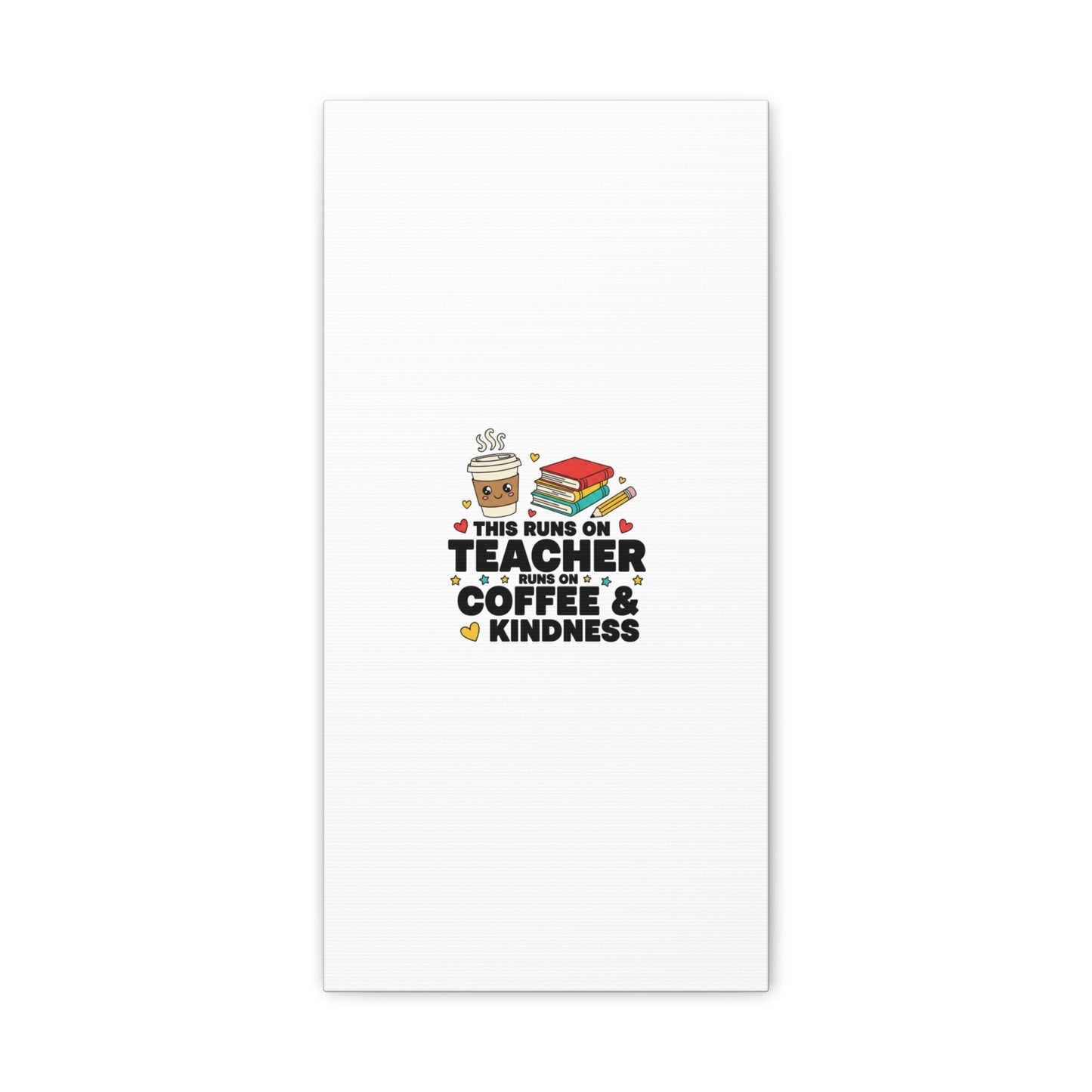 This Runs on Teacher, Coffee & Kindness Canvas | Teacher Appreciation Gifts