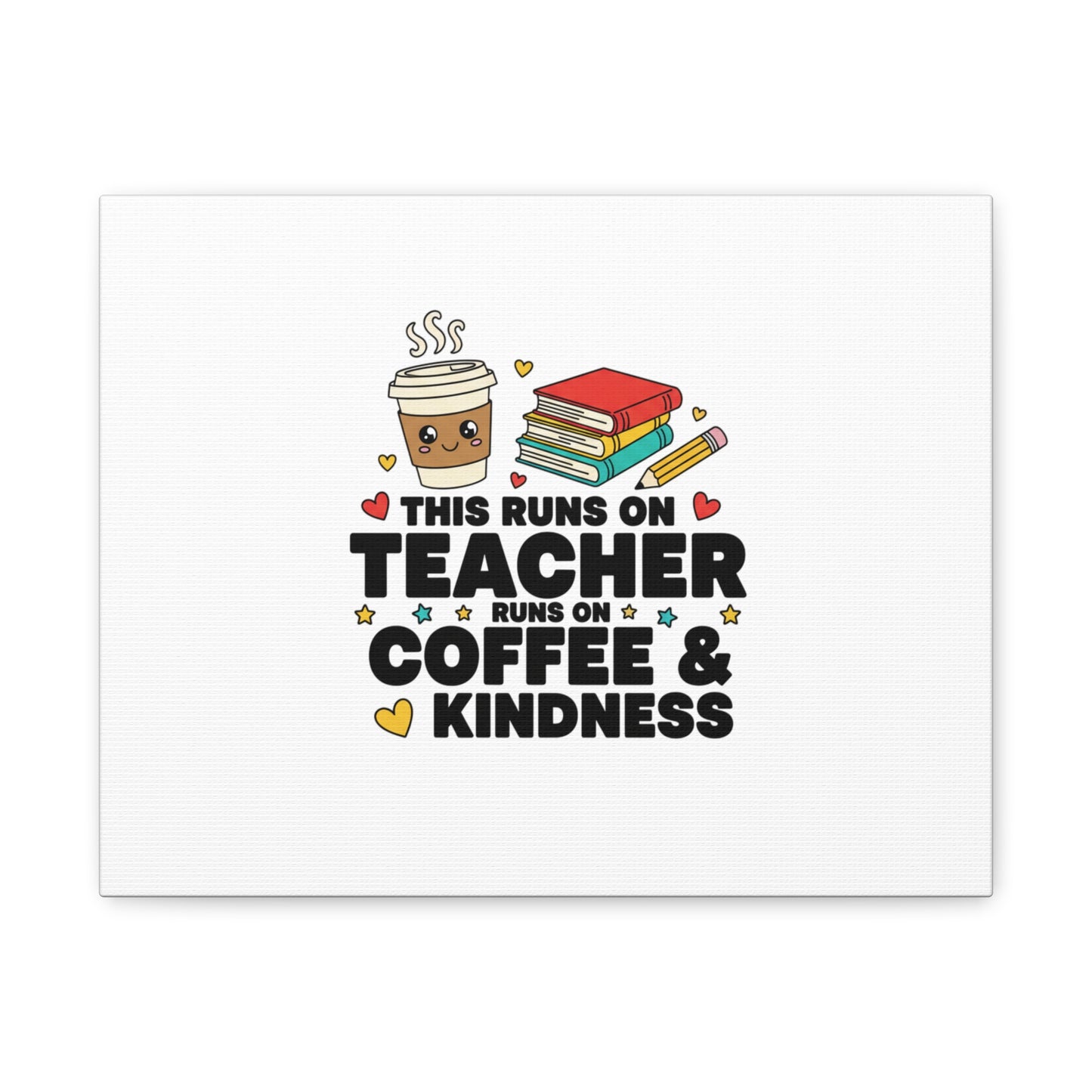 This Runs on Teacher, Coffee & Kindness Canvas | Teacher Appreciation Gifts