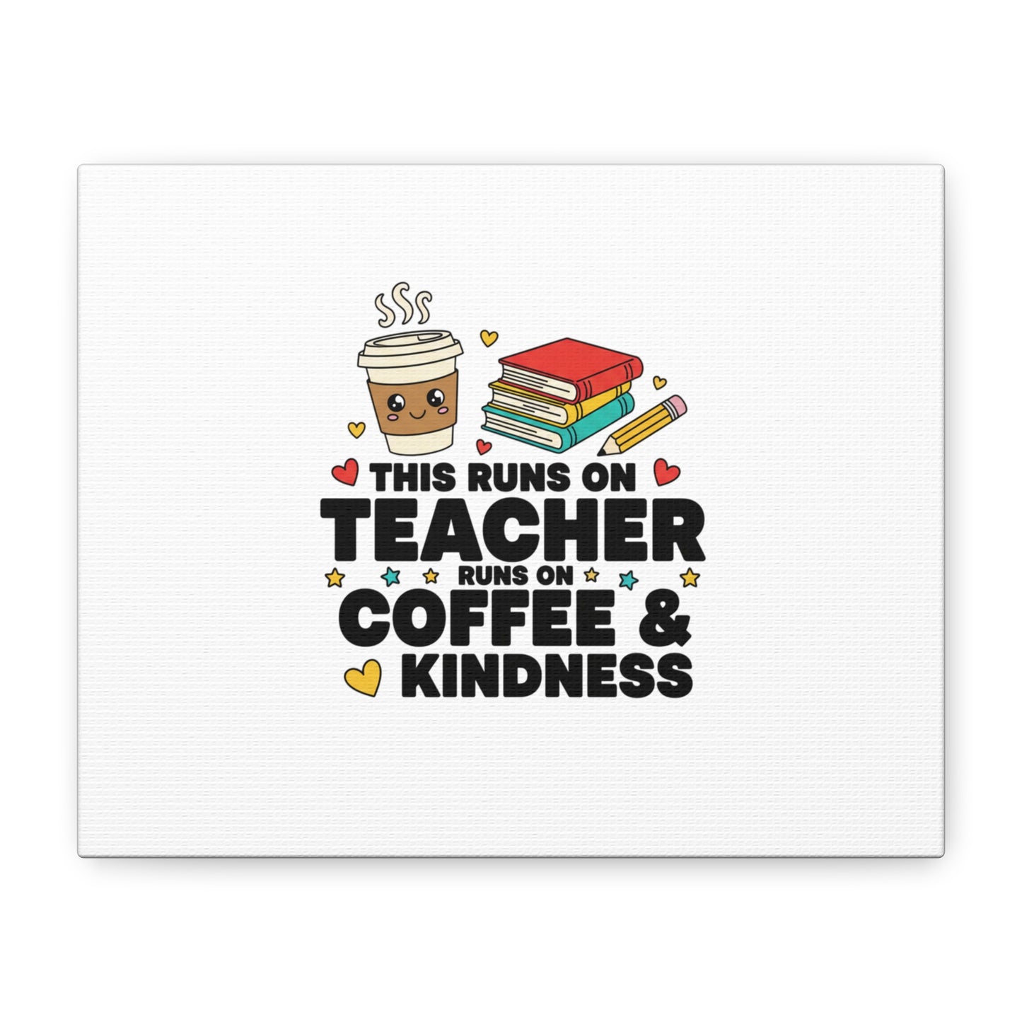 This Runs on Teacher, Coffee & Kindness Canvas | Teacher Appreciation Gifts
