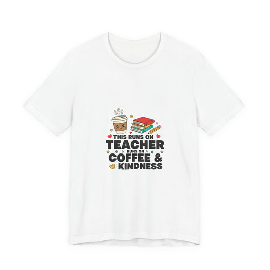 This Runs on Teacher Coffee & Kindness T-Shirt | Teacher Appreciation, Teacher Life