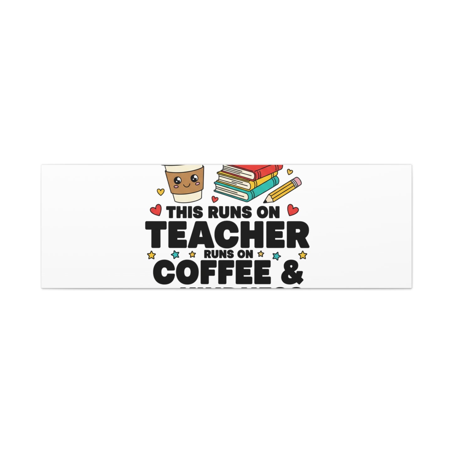This Runs on Teacher, Coffee & Kindness Canvas | Teacher Appreciation Gifts