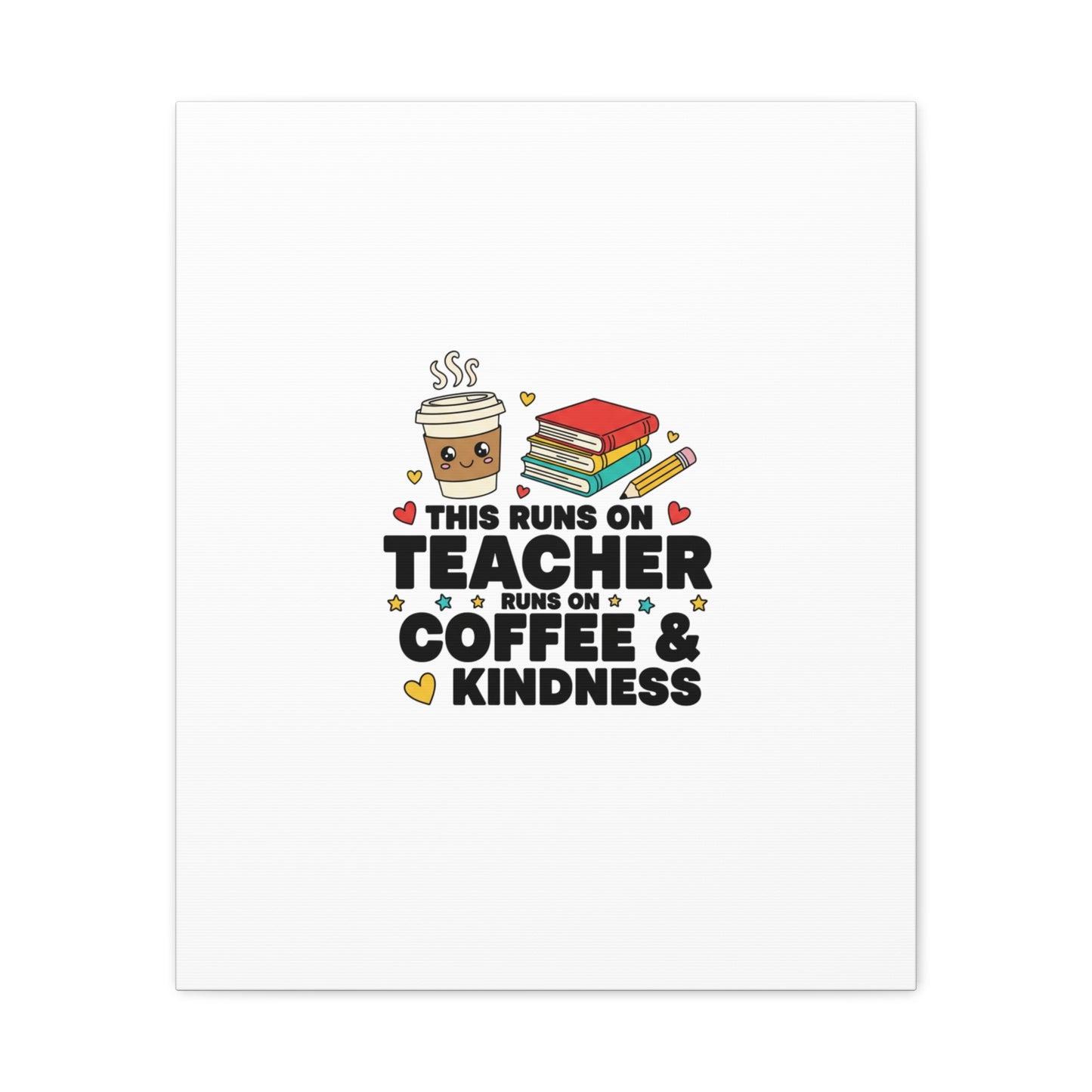 This Runs on Teacher, Coffee & Kindness Canvas | Teacher Appreciation Gifts
