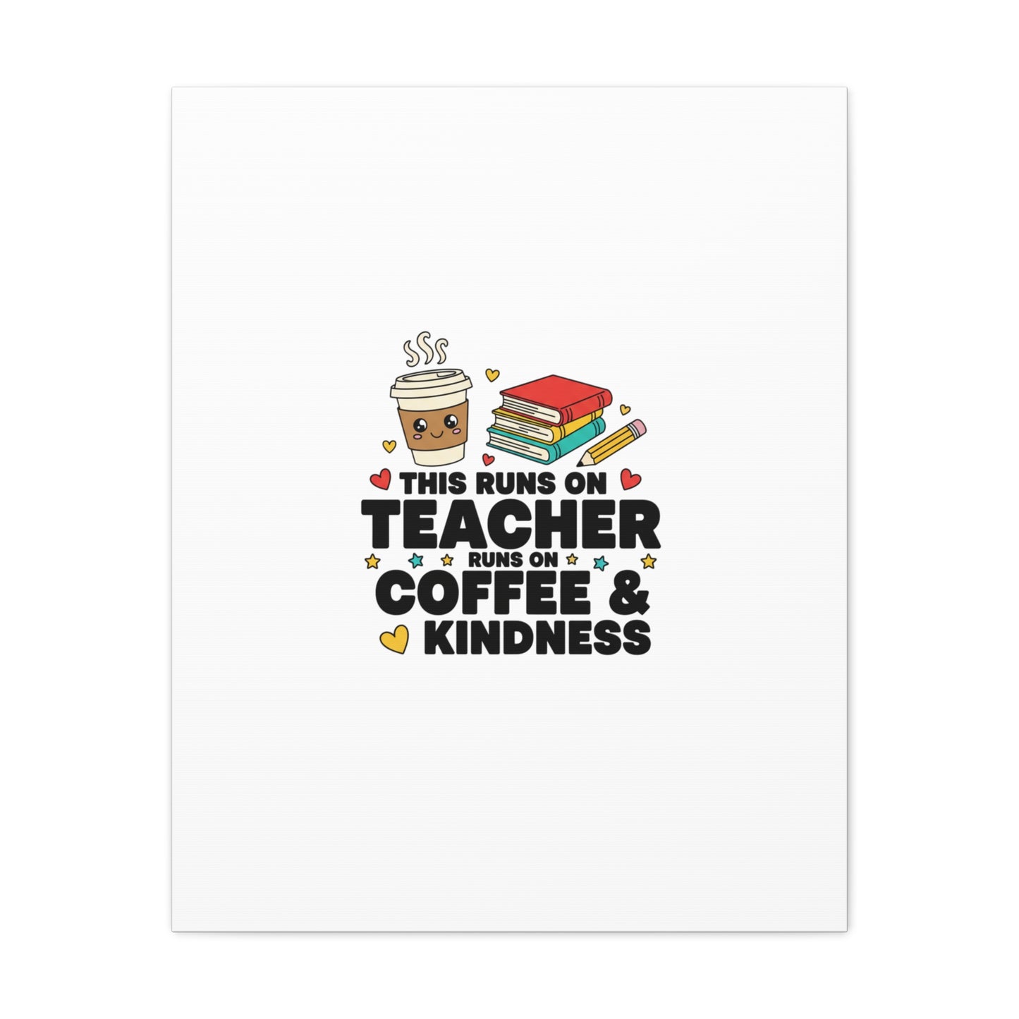 This Runs on Teacher, Coffee & Kindness Canvas | Teacher Appreciation Gifts