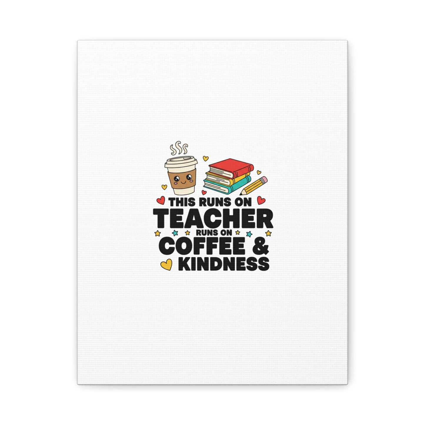 This Runs on Teacher, Coffee & Kindness Canvas | Teacher Appreciation Gifts