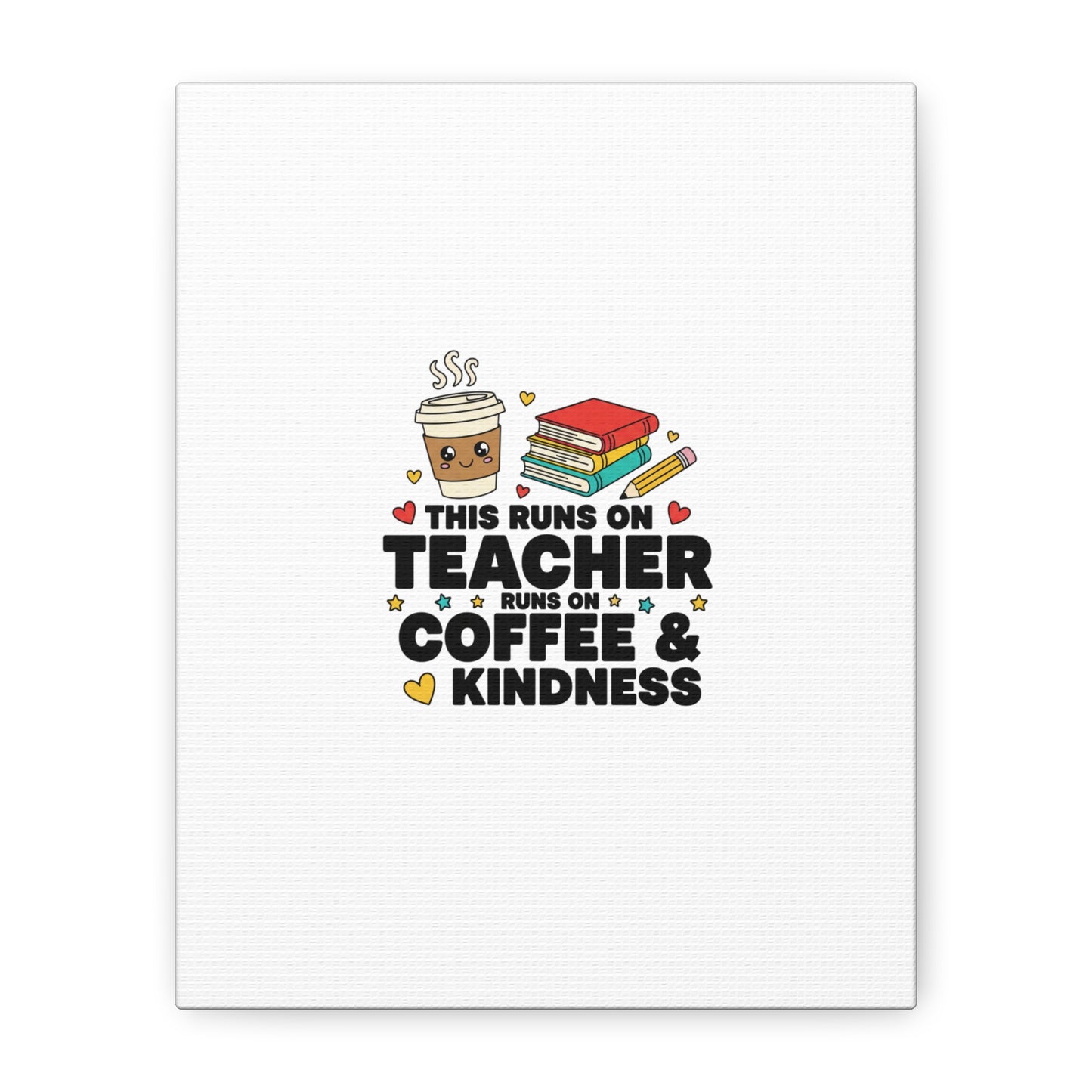 This Runs on Teacher, Coffee & Kindness Canvas | Teacher Appreciation Gifts