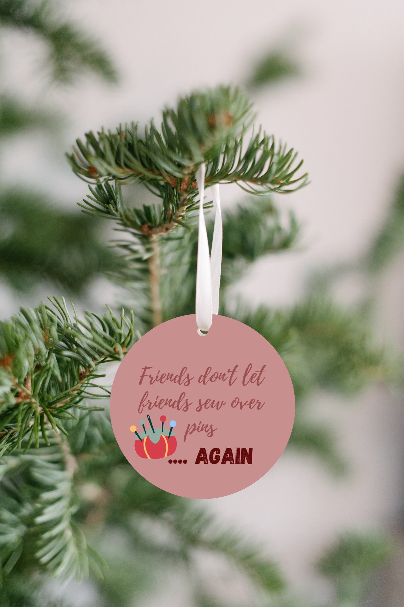 Friends Don't Let Friends Sew Over Pins Ornament - Get 30% Off When You Buy 10 or More