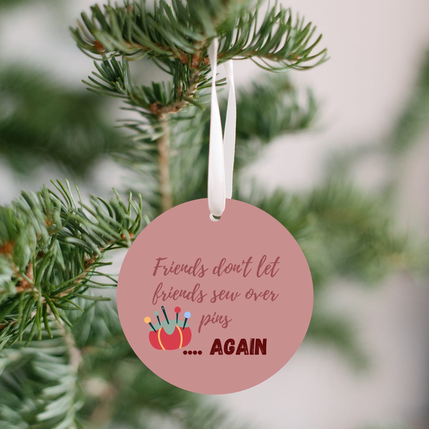 Friends Don't Let Friends Sew Over Pins Ornament - Get 30% Off When You Buy 10 or More