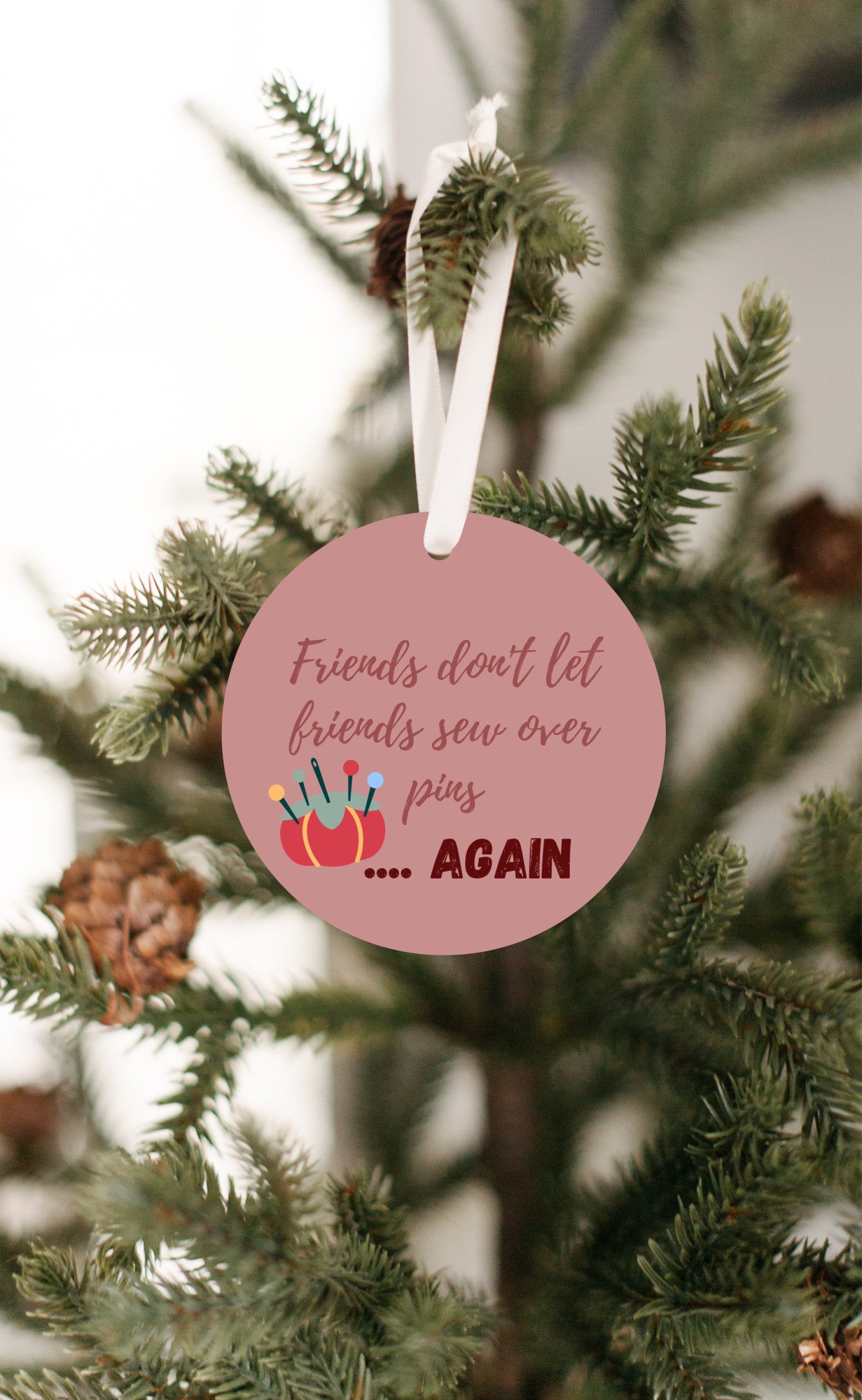 Friends Don't Let Friends Sew Over Pins Ornament - Get 30% Off When You Buy 10 or More