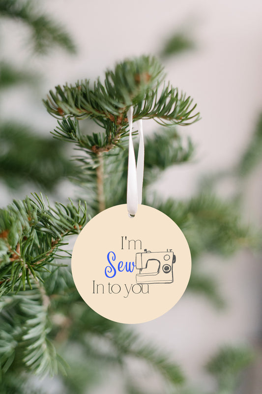 I'm Sew In To You Ornament - Get 30% Off When You Buy 10 or More