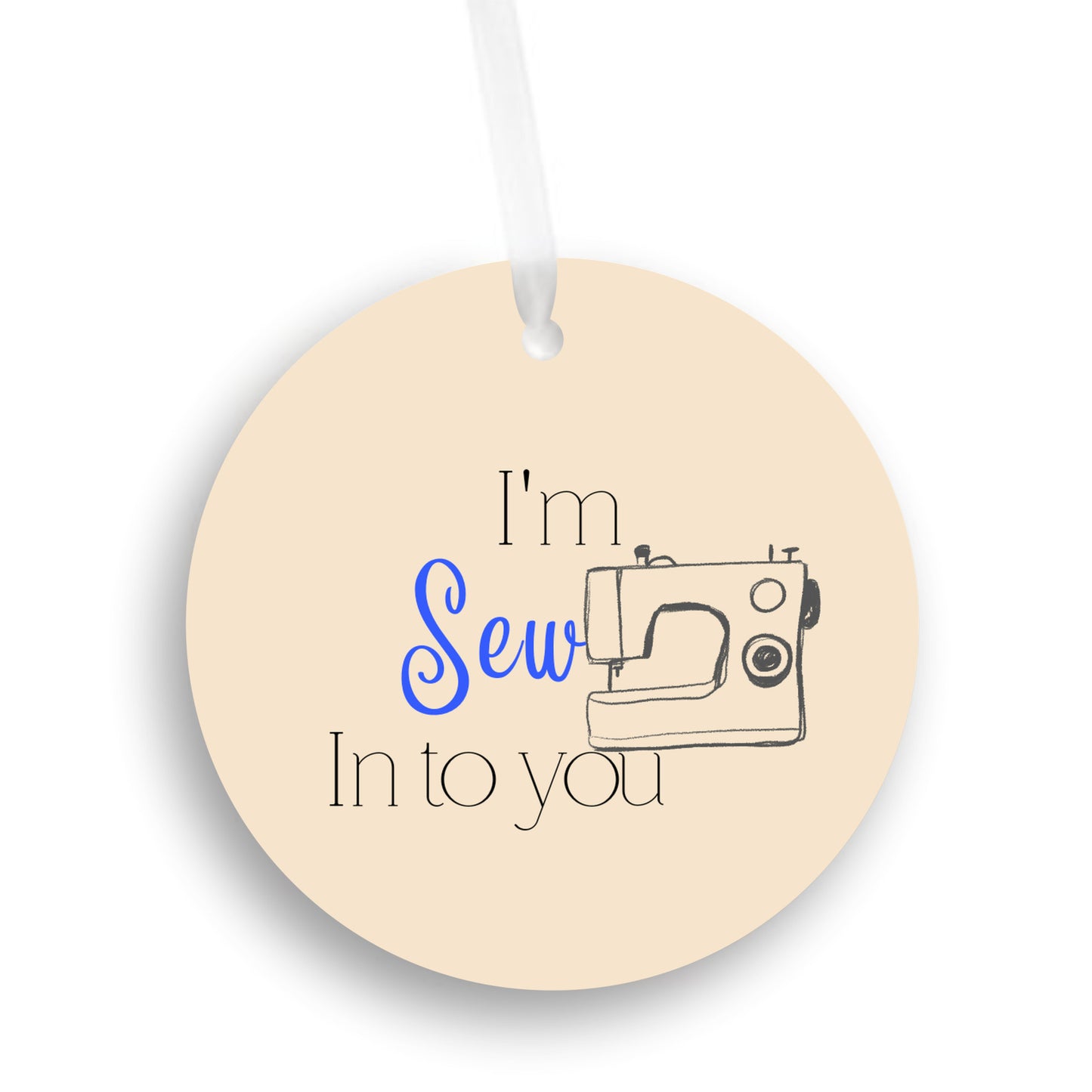 I'm Sew In To You Ornament - Get 30% Off When You Buy 10 or More