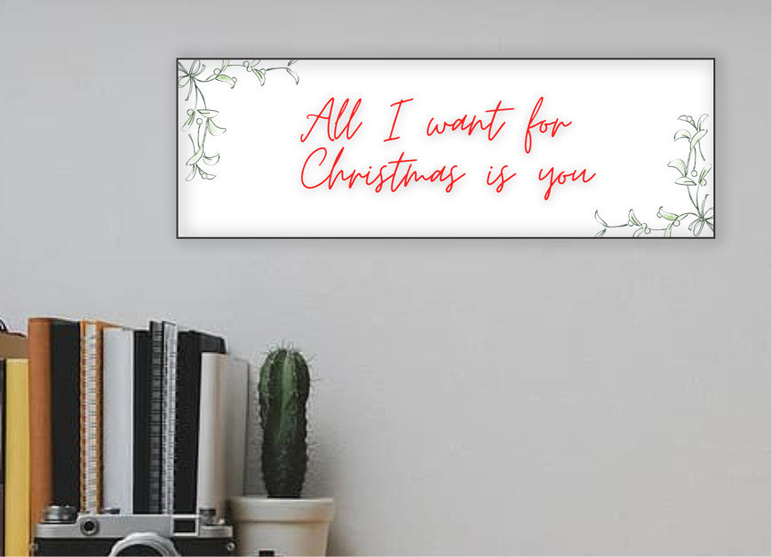 All I Want For Christmas is You 15x5 MDF Sign