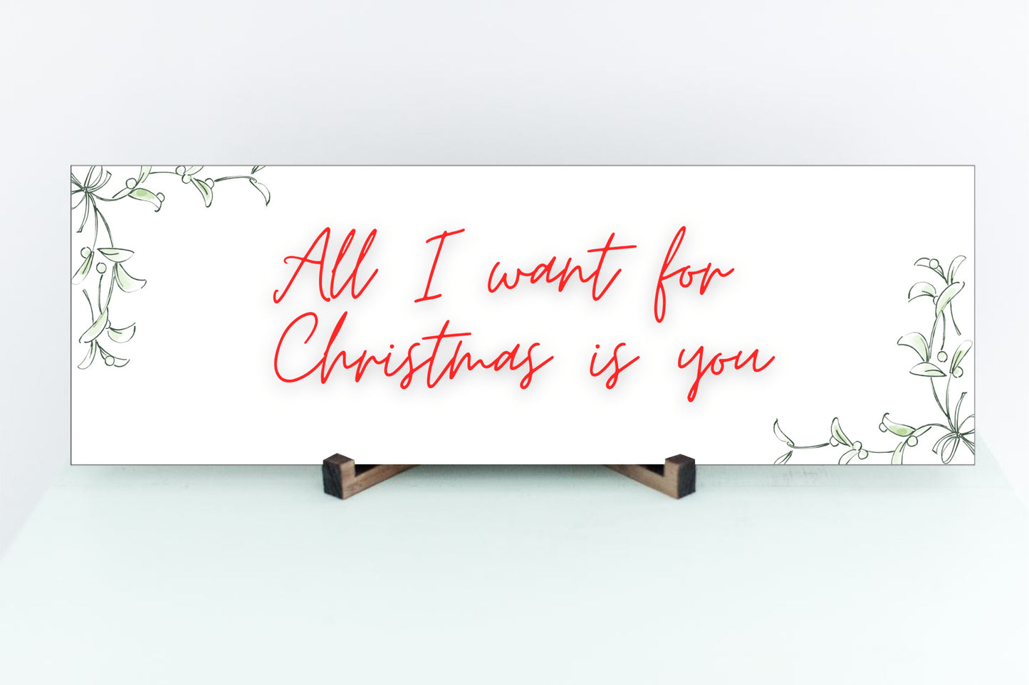 All I Want For Christmas is You 15x5 MDF Sign