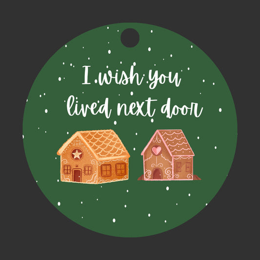 I Wish You Lived Next Door Ornament- Get 30% Off When You Buy 10 or More