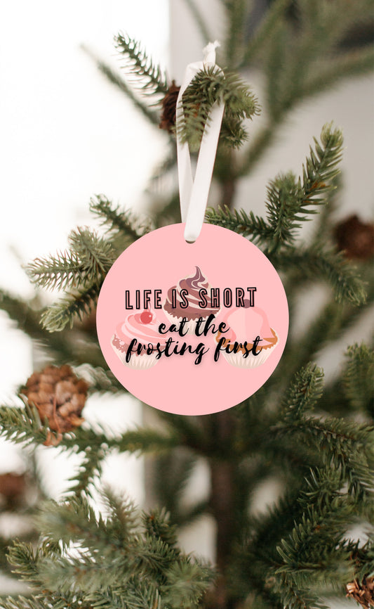 Life is Short, Eat the Frosting First Ornament - Get 30% Off When You Buy 10 or More