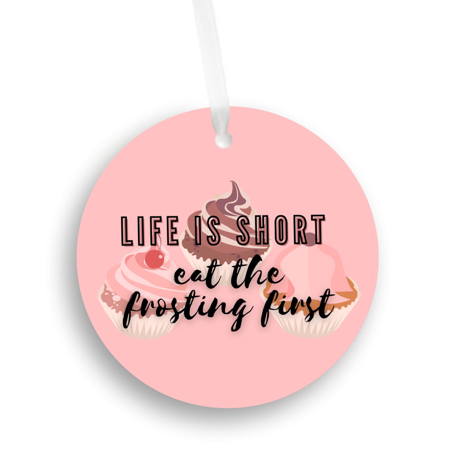 Life is Short, Eat the Frosting First Ornament - Get 30% Off When You Buy 10 or More