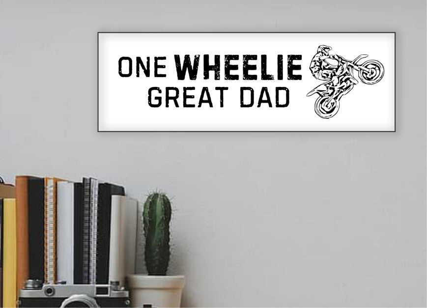 One Wheelie Great Dad MDF Sign