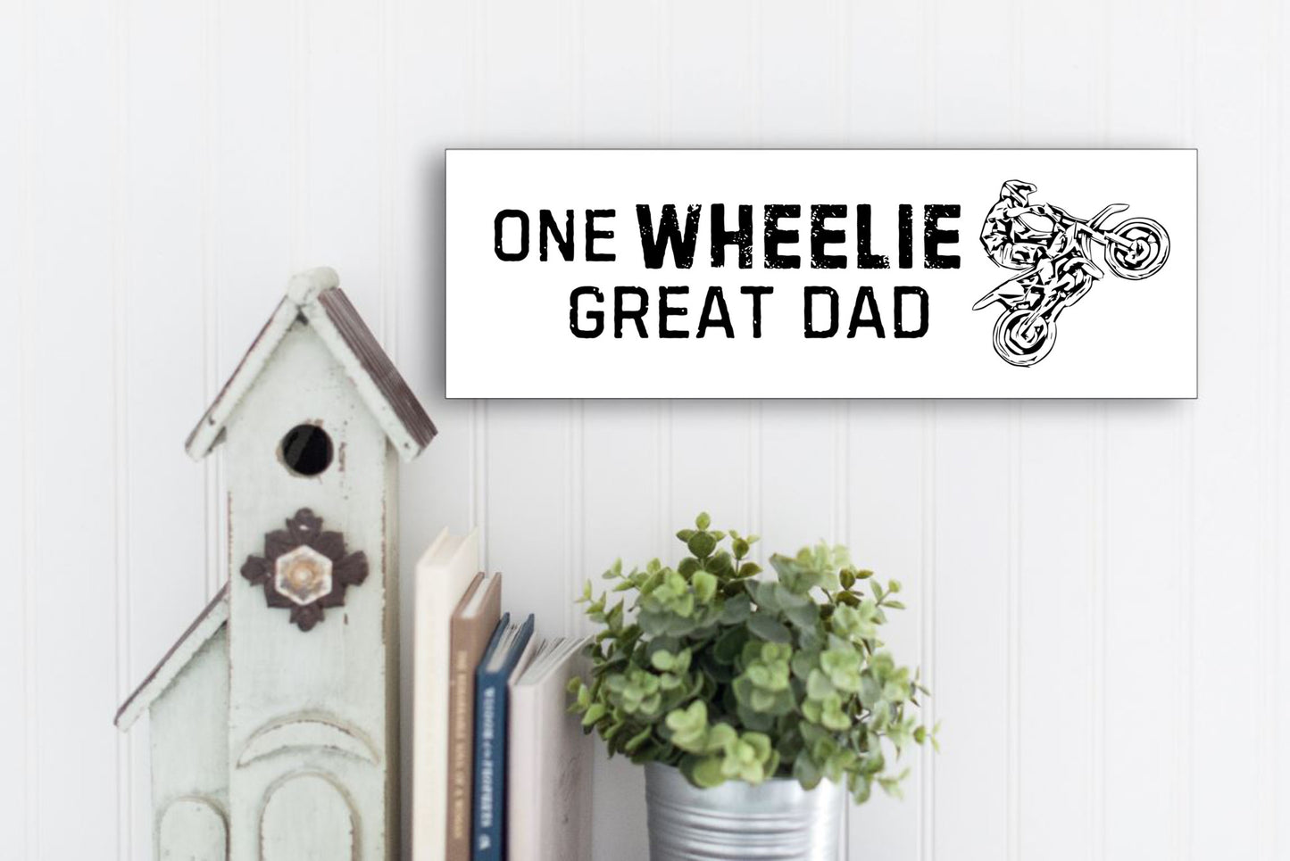 One Wheelie Great Dad MDF Sign