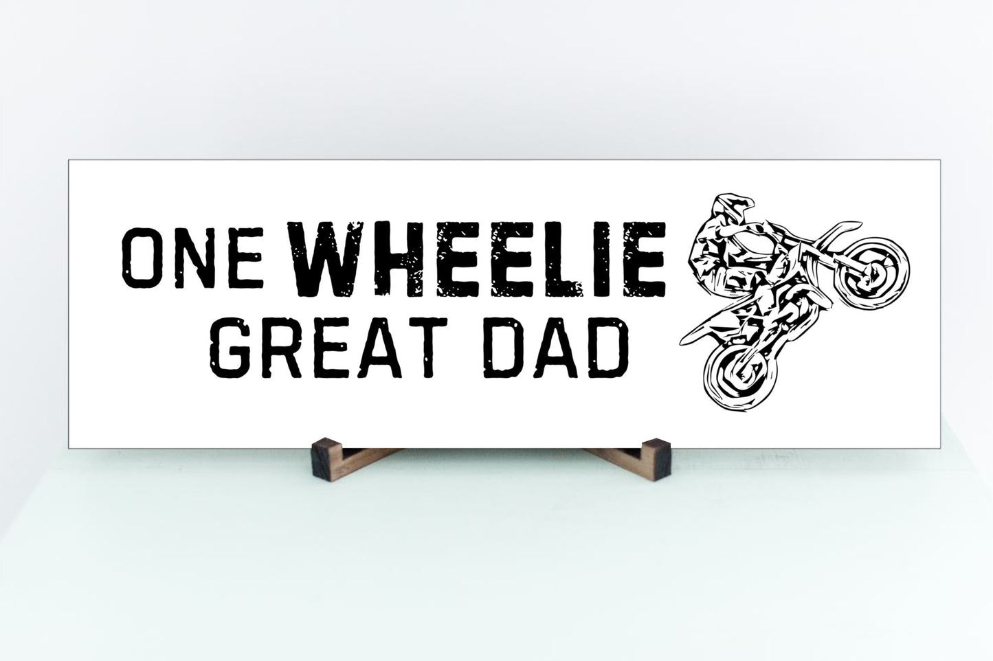 One Wheelie Great Dad MDF Sign