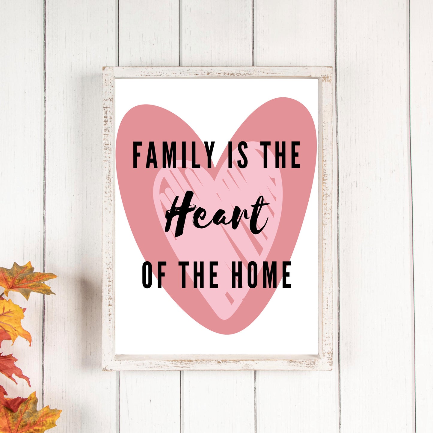 Family is the Heart of the Home 8x10 Print