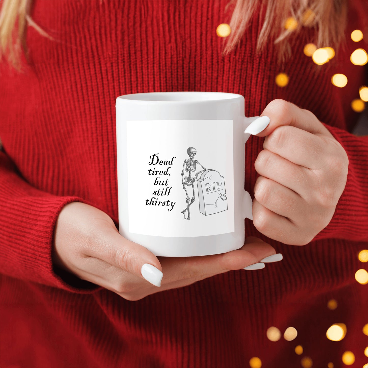 Dead Tired, but Still Thirsty  Halloween Skeleton Mug