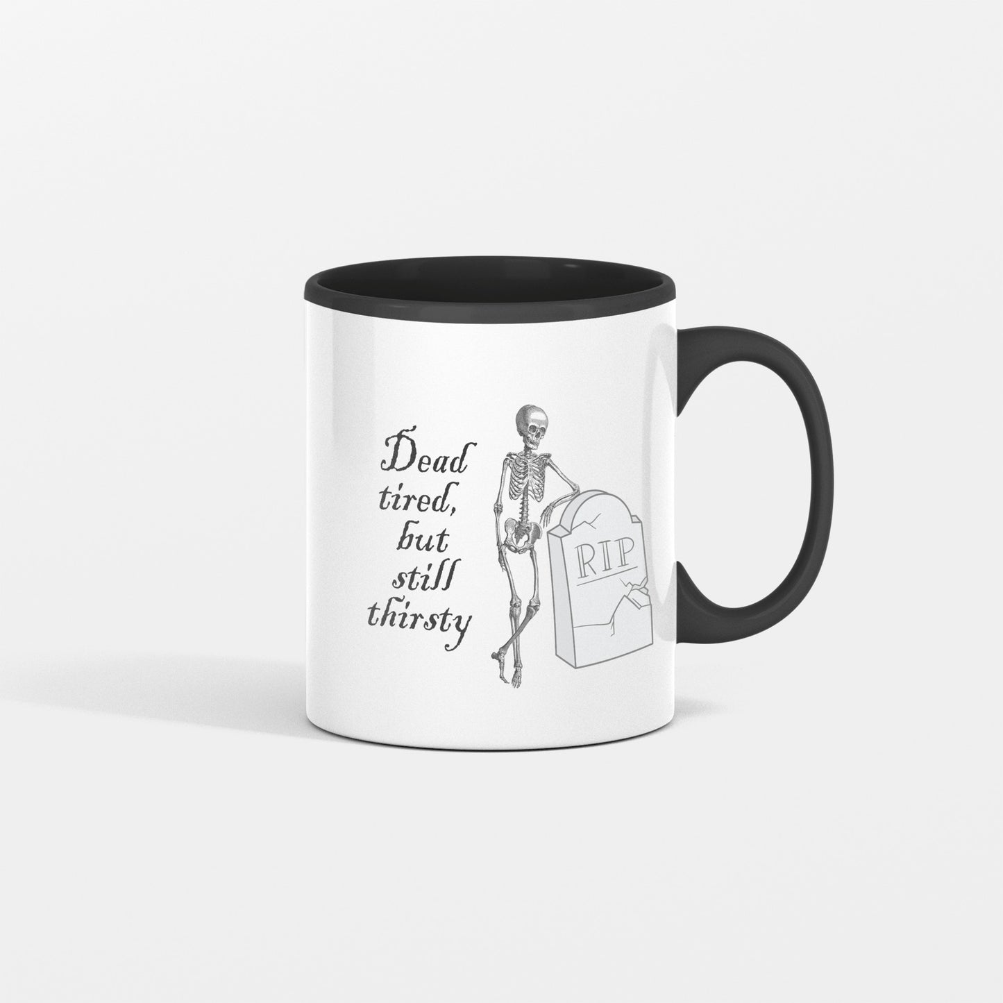 Dead Tired, but Still Thirsty  Halloween Skeleton Mug