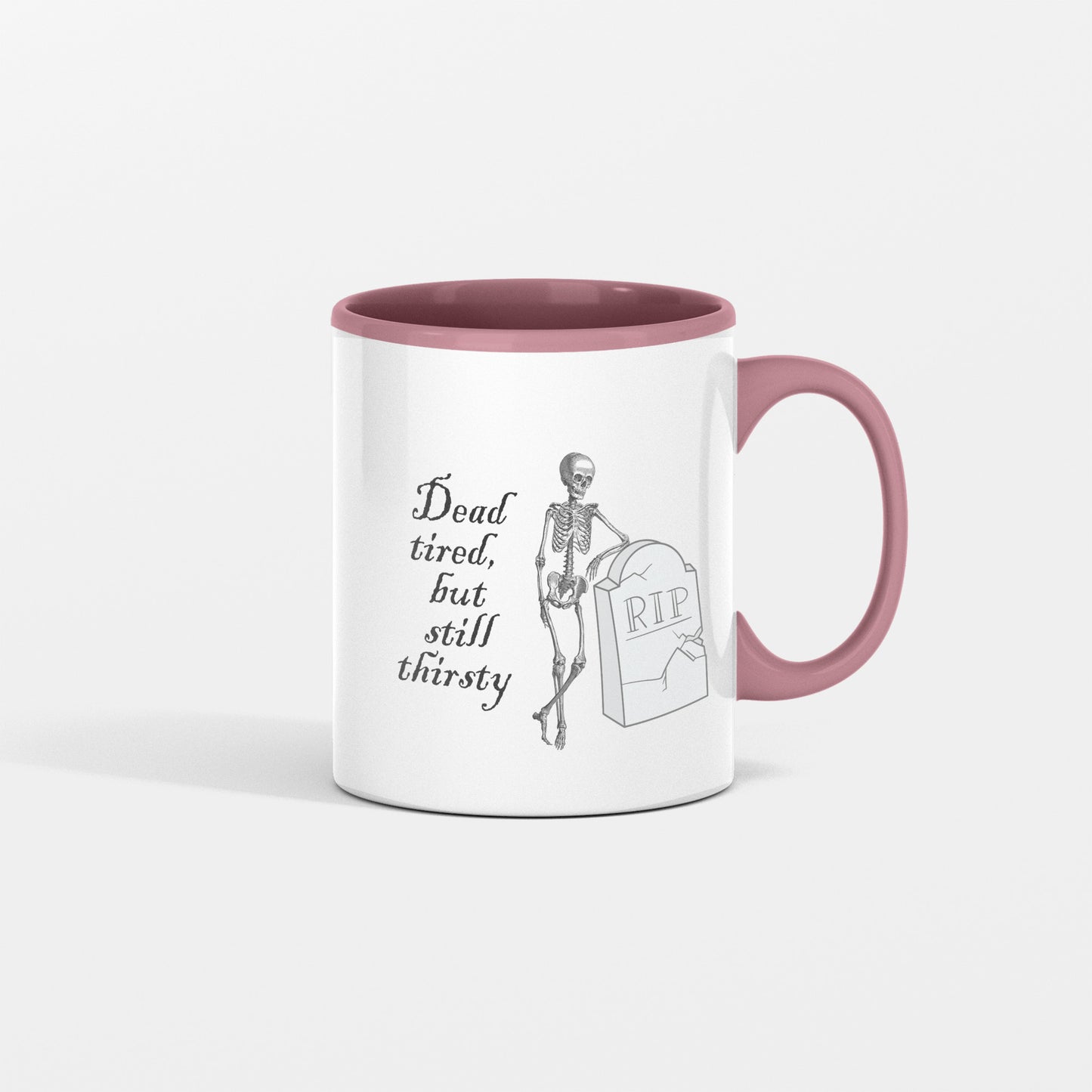 Dead Tired, but Still Thirsty  Halloween Skeleton Mug