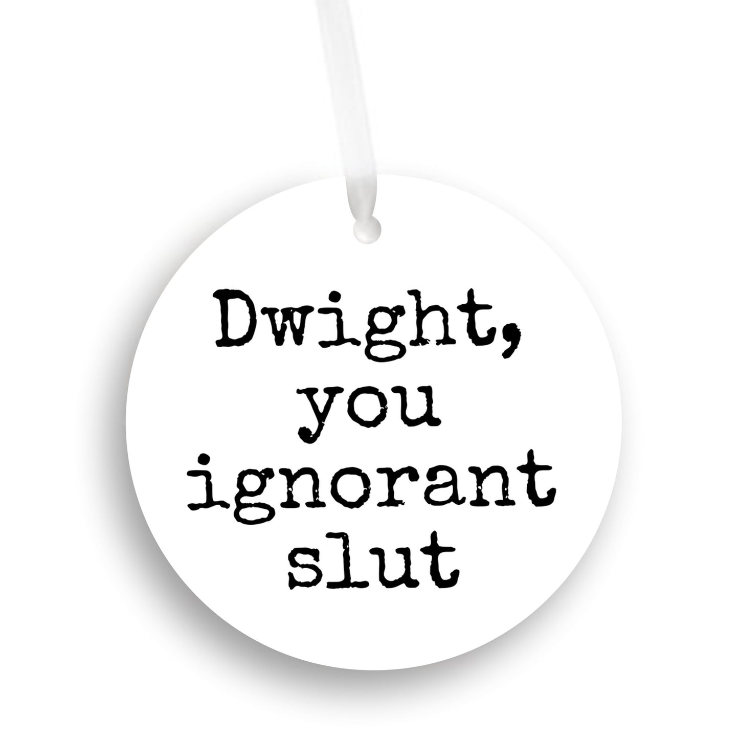 Funny Office-Inspired Christmas Ornament - 'Dwight, You Ignorant Slut' Quote Gift