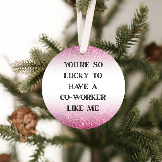 Funny Coworker Gift • Small Round Christmas Ornament • “You’re So Lucky to Have a Coworker Like Me” • Office Holiday Gift • Secret Santa Present