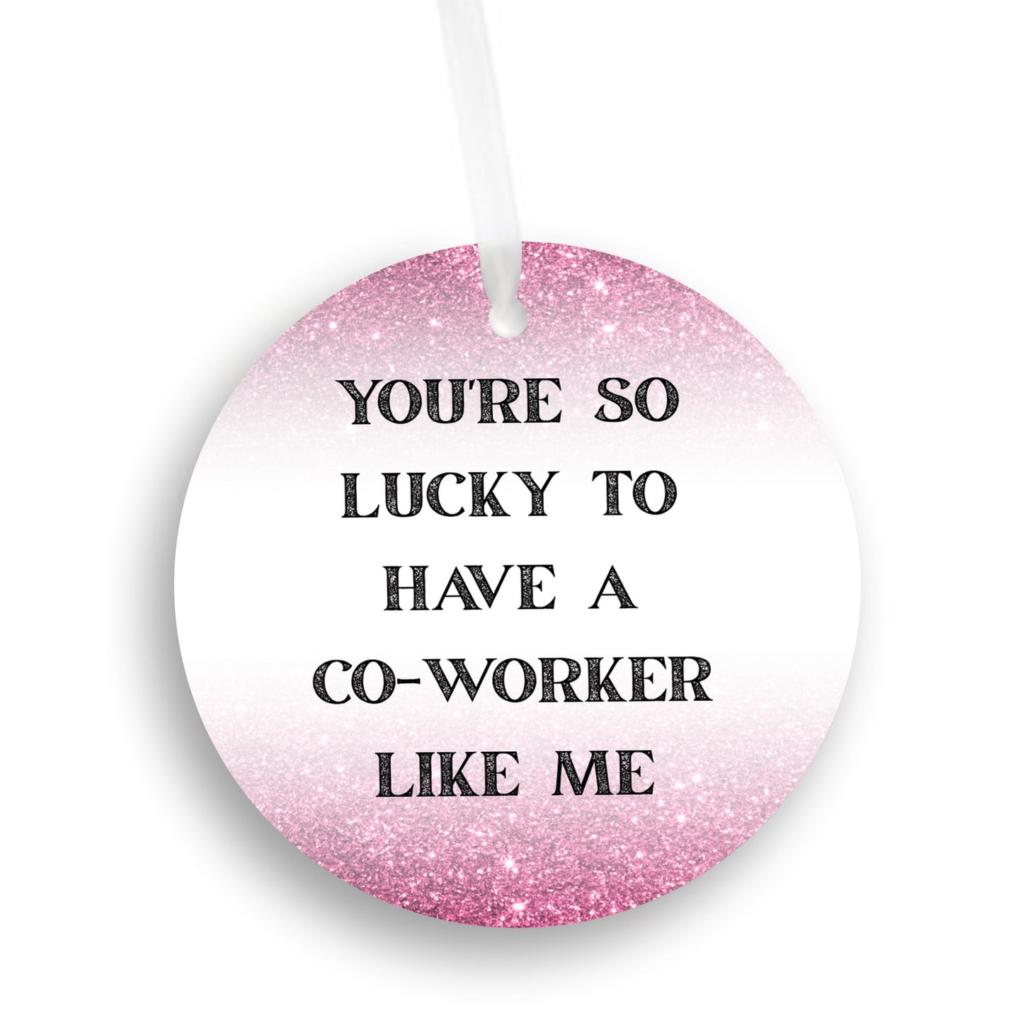 Funny Coworker Gift • Small Round Christmas Ornament • “You’re So Lucky to Have a Coworker Like Me” • Office Holiday Gift • Secret Santa Present