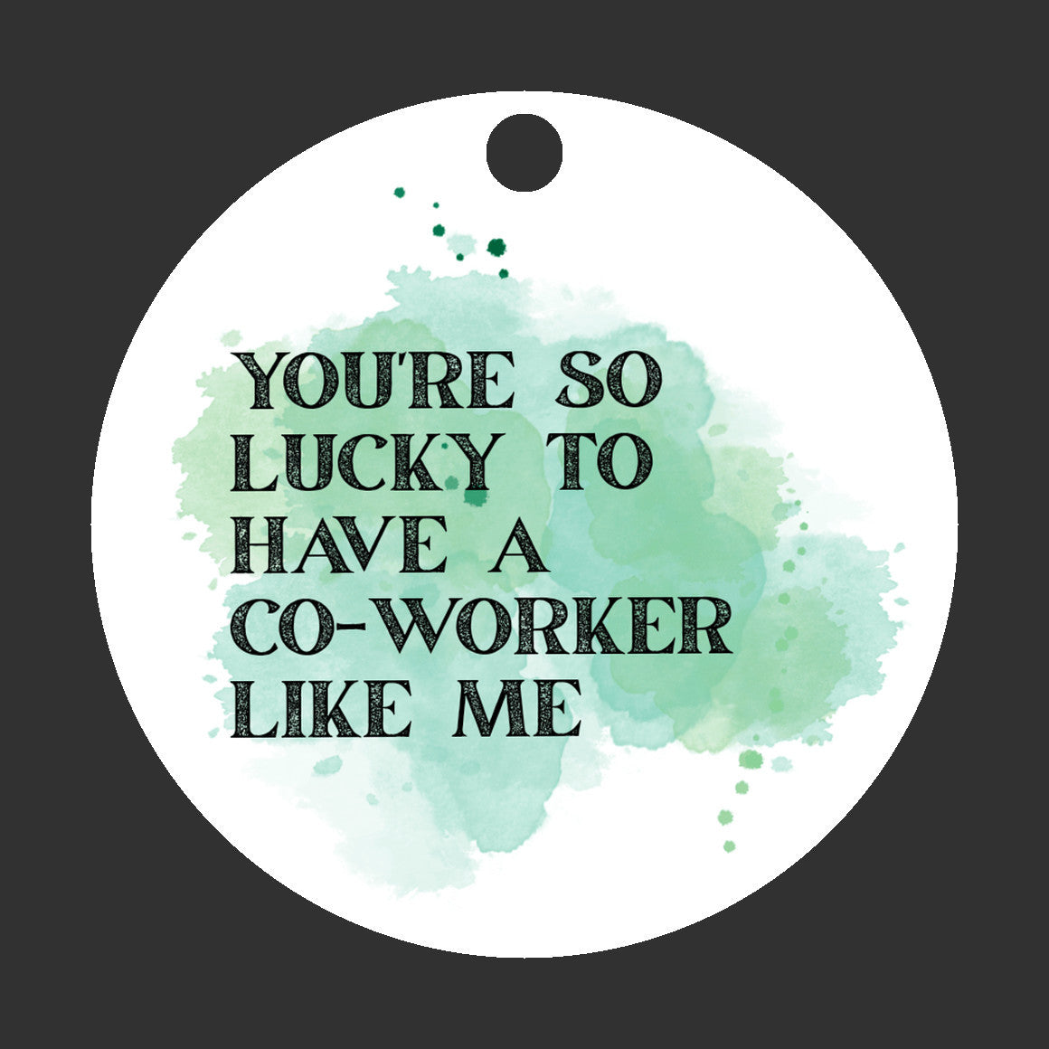 Funny Coworker Gift • Small Round Christmas Ornament • “You’re So Lucky to Have a Coworker Like Me” • Office Holiday Gift • Secret Santa Present