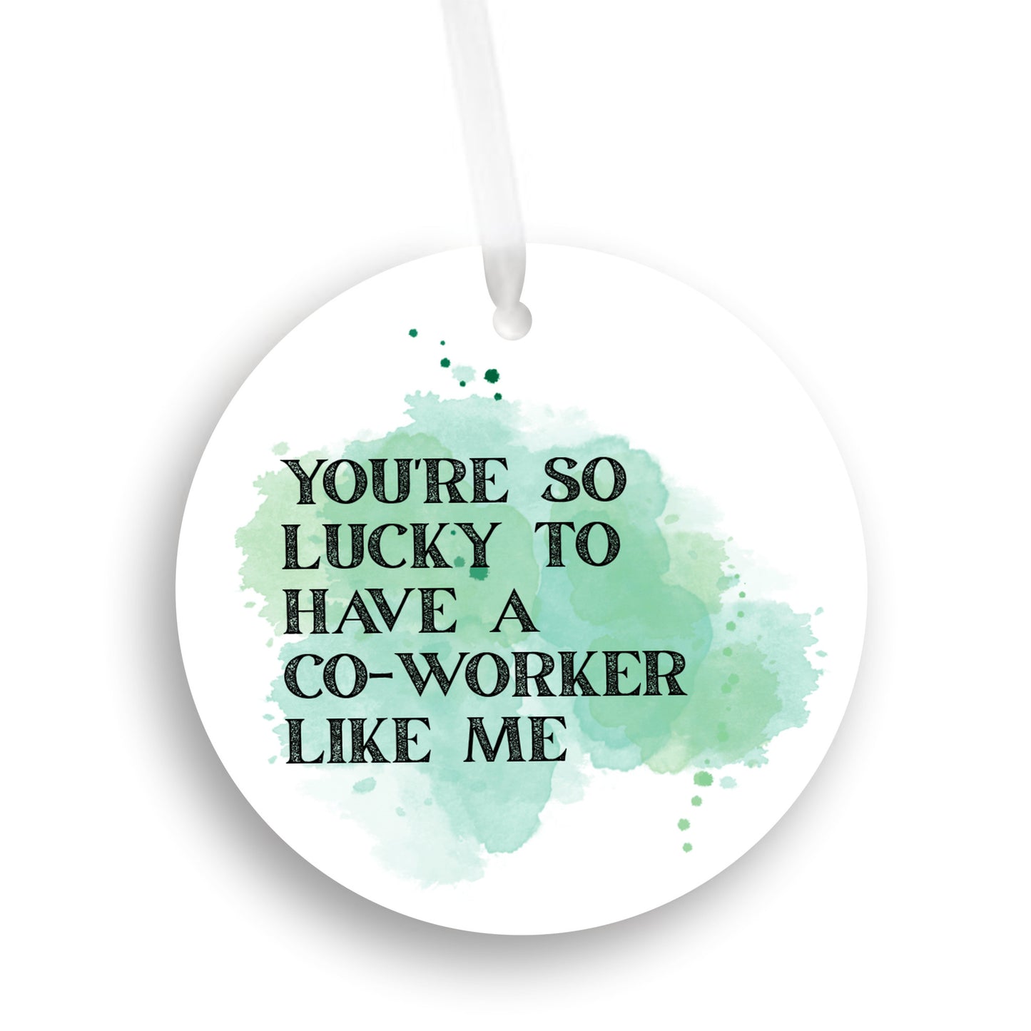Funny Coworker Gift • Small Round Christmas Ornament • “You’re So Lucky to Have a Coworker Like Me” • Office Holiday Gift • Secret Santa Present