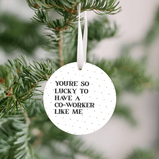 Funny Coworker Gift • Small Round Christmas Ornament • “You’re So Lucky to Have a Coworker Like Me” • Office Holiday Gift • Secret Santa Present