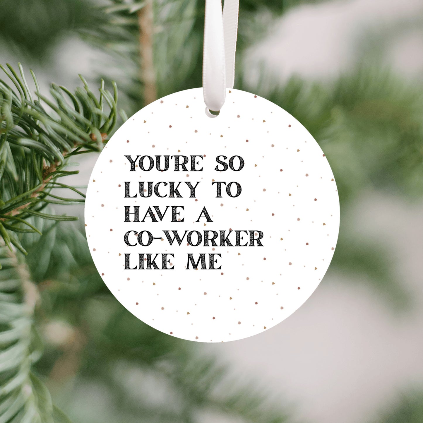 Funny Coworker Gift • Small Round Christmas Ornament • “You’re So Lucky to Have a Coworker Like Me” • Office Holiday Gift • Secret Santa Present